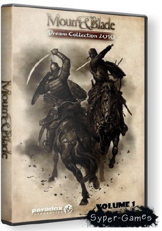 Mount & Blade. Dream Collection 2010 [Vol.1] (2010/RUS/ENG)