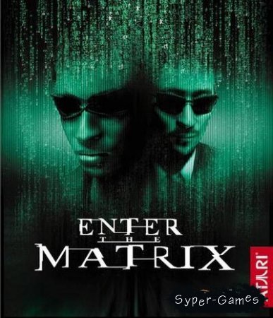 Enter The Matrix ( )