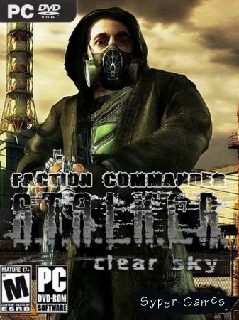 S.T.A.L.K.E.R. Clear Sky Faction Commander Mod 2.5 Final (ENG/RUS/2010/PC)