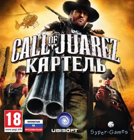 Call of Juarez: Картель (2011/RUS/ENG/PC/RePack AM)