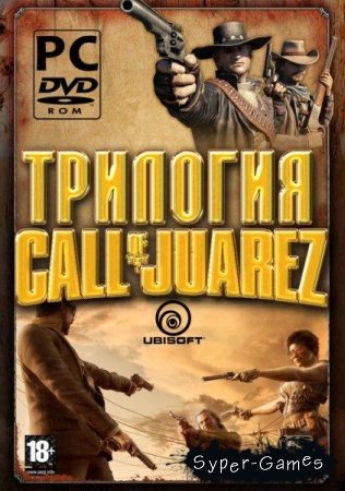 Call of Juarez - Антология (2006-2011/Rus/Eng/ RePack от R.G. Механики)